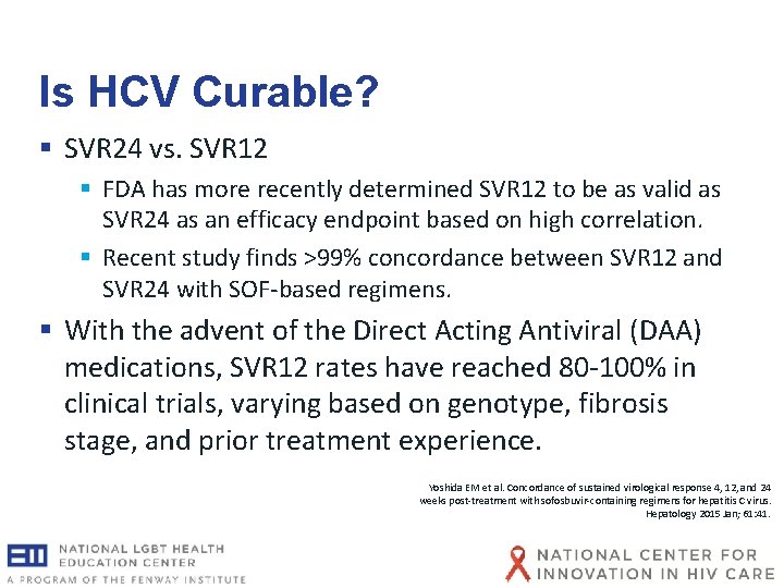 Is HCV Curable? § SVR 24 vs. SVR 12 § FDA has more recently Is HCV Curable? § SVR 24 vs. SVR 12 § FDA has more recently
