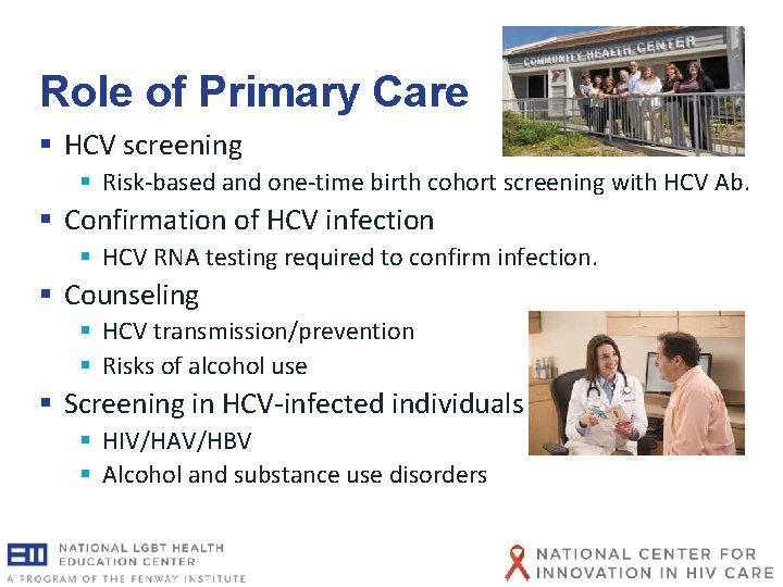 Role of Primary Care § HCV screening § Risk-based and one-time birth cohort screening Role of Primary Care § HCV screening § Risk-based and one-time birth cohort screening