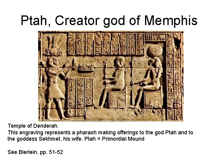Ptah, Creator god of Memphis Temple of Denderah. This engraving represents a pharaoh making