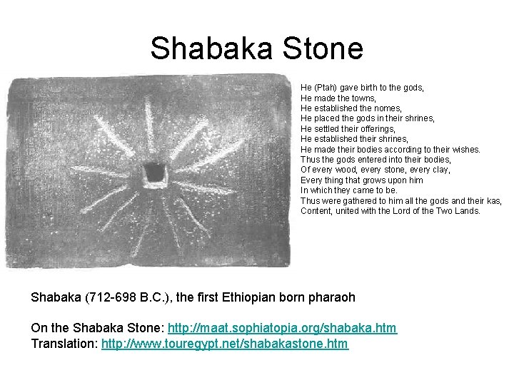 Shabaka Stone He (Ptah) gave birth to the gods, He made the towns, He