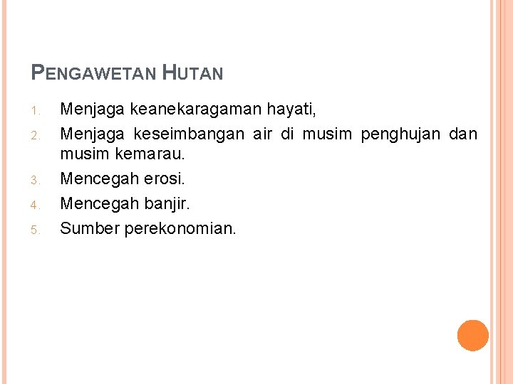 PENGAWETAN HUTAN 1. 2. 3. 4. 5. Menjaga keanekaragaman hayati, Menjaga keseimbangan air di