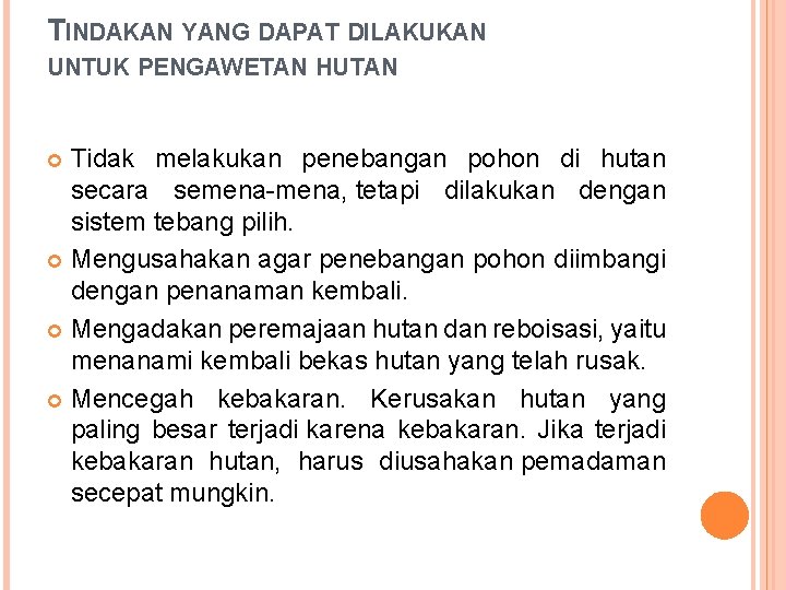 TINDAKAN YANG DAPAT DILAKUKAN UNTUK PENGAWETAN HUTAN Tidak melakukan penebangan pohon di hutan secara