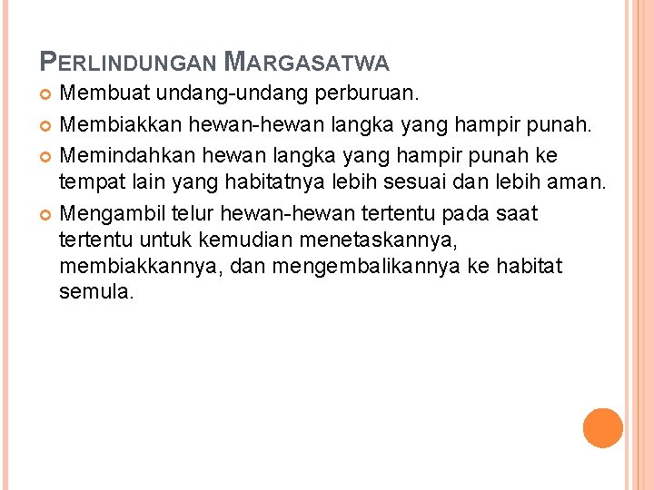 PERLINDUNGAN MARGASATWA Membuat undang-undang perburuan. Membiakkan hewan-hewan langka yang hampir punah. Memindahkan hewan langka