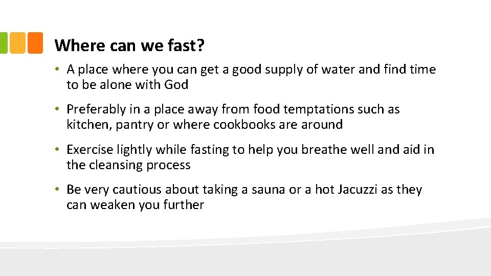 Where can we fast? • A place where you can get a good supply Where can we fast? • A place where you can get a good supply