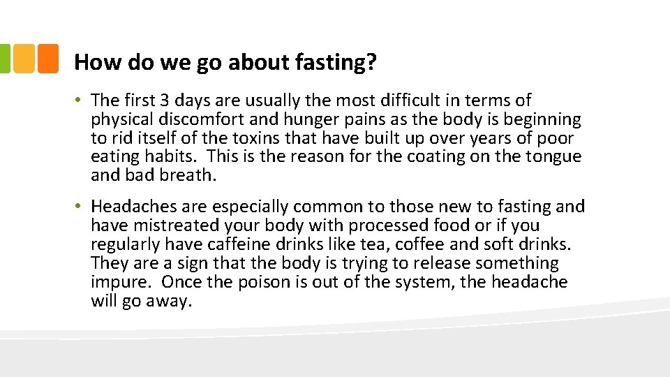 How do we go about fasting? • The first 3 days are usually the