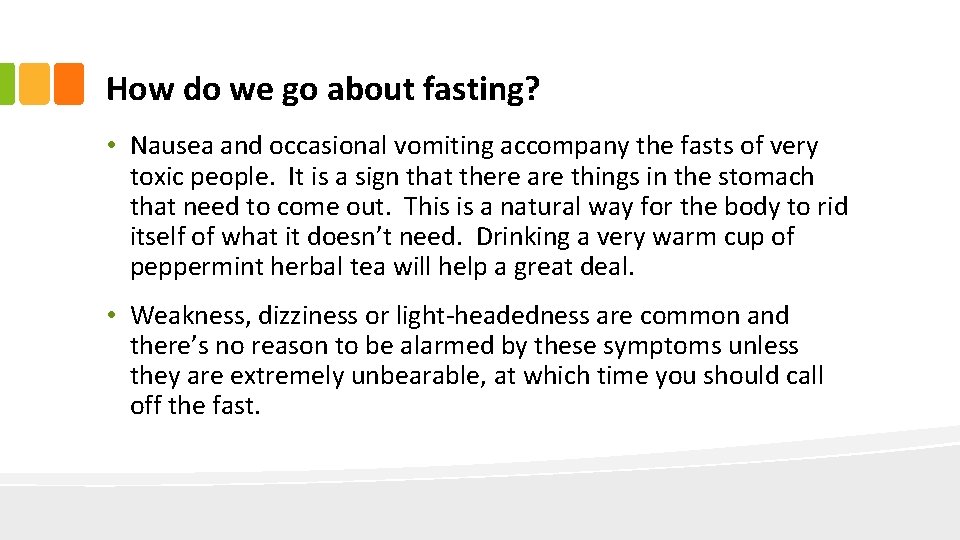 How do we go about fasting? • Nausea and occasional vomiting accompany the fasts