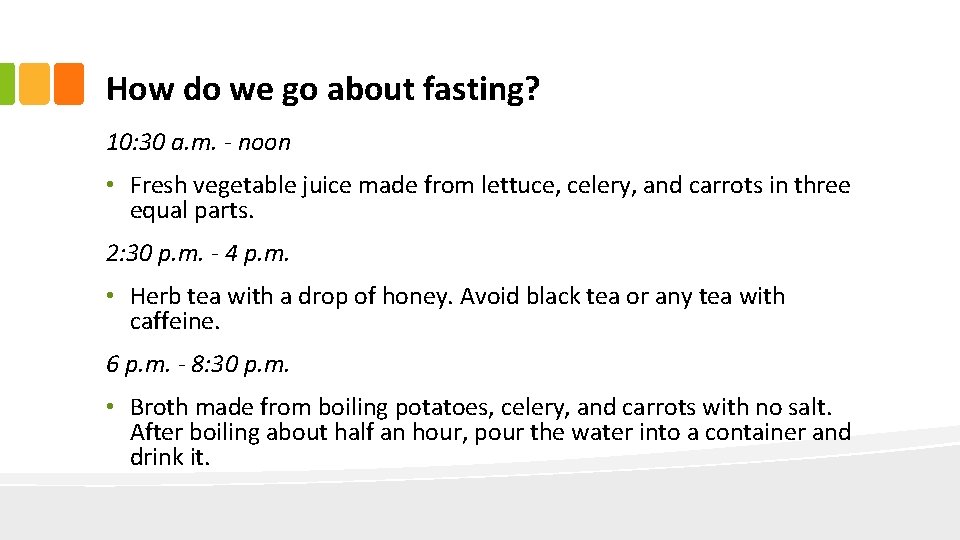 How do we go about fasting? 10: 30 a. m. - noon • Fresh