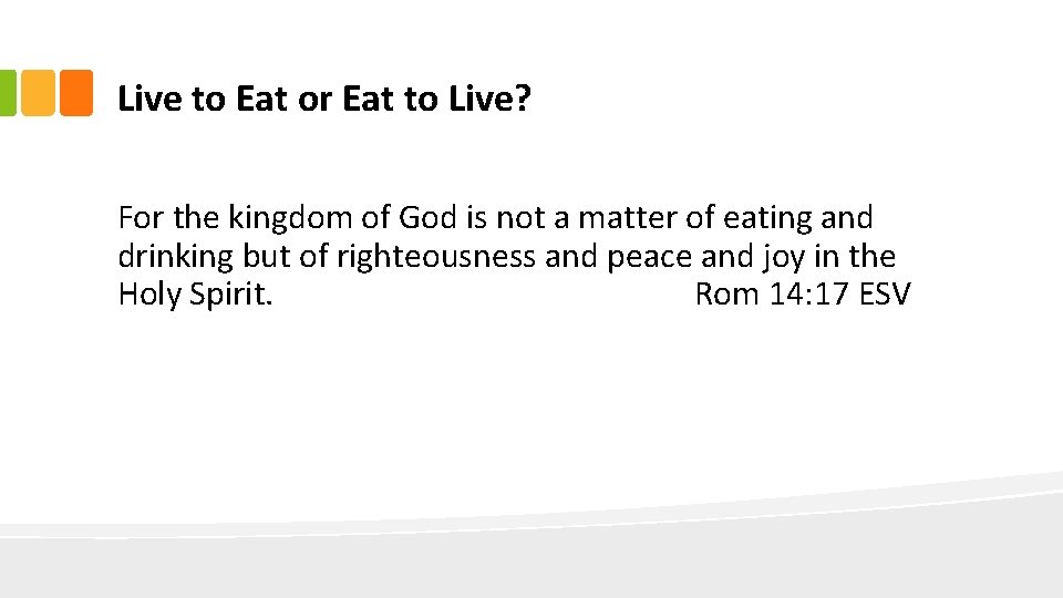 Live to Eat or Eat to Live? For the kingdom of God is not