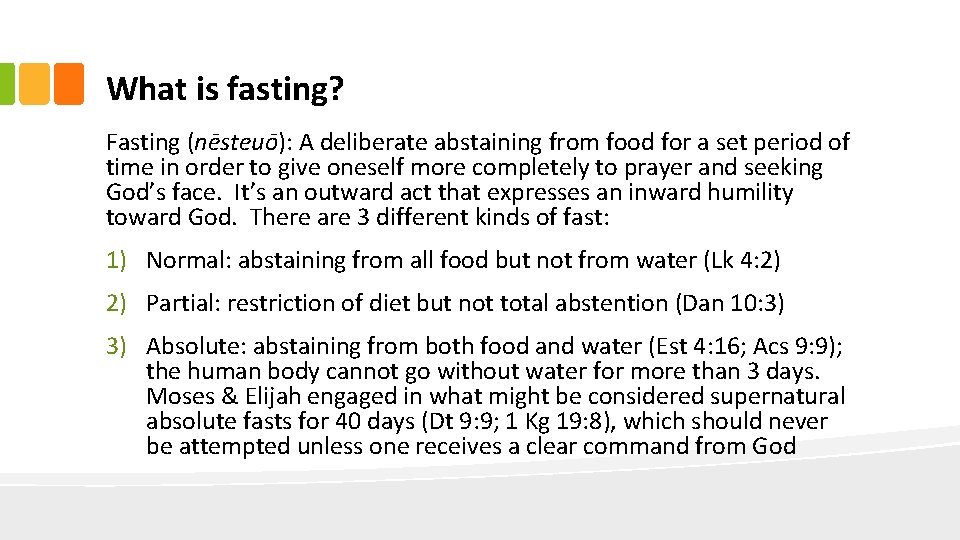 What is fasting? Fasting (nēsteuō): A deliberate abstaining from food for a set period