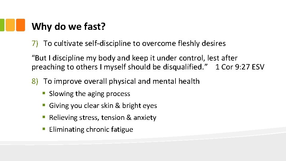 Why do we fast? 7) To cultivate self-discipline to overcome fleshly desires “But I