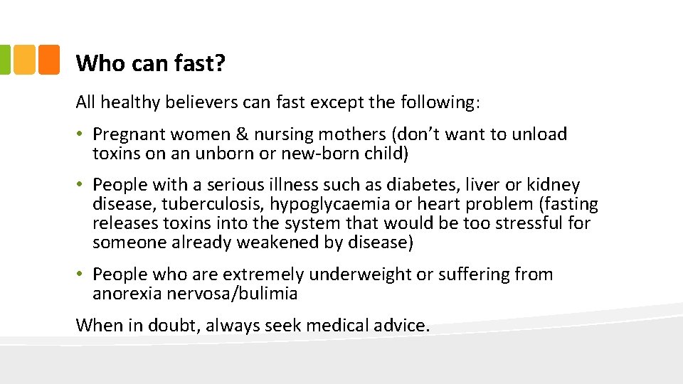 Who can fast? All healthy believers can fast except the following: • Pregnant women