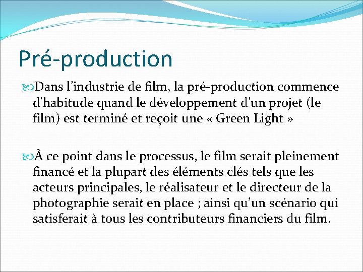 Pré-production Dans l’industrie de film, la pré-production commence d’habitude quand le développement d’un projet Pré-production Dans l’industrie de film, la pré-production commence d’habitude quand le développement d’un projet