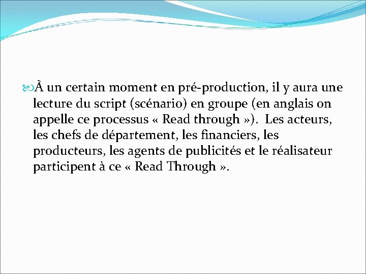 À un certain moment en pré-production, il y aura une lecture du script À un certain moment en pré-production, il y aura une lecture du script