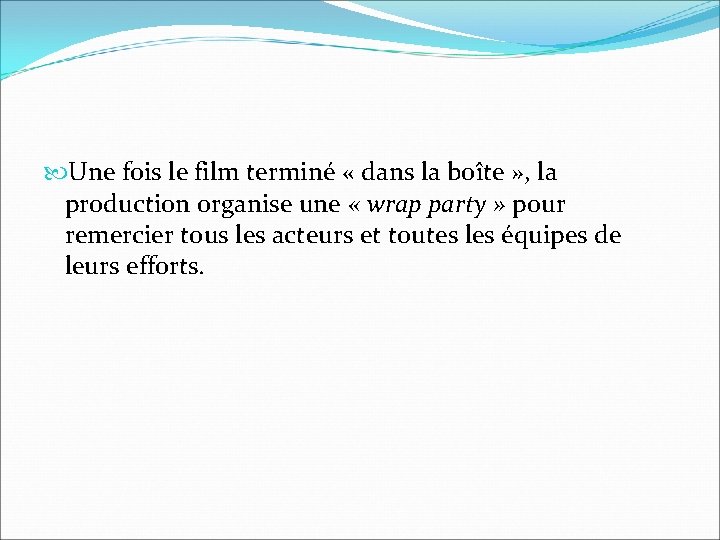 Une fois le film terminé « dans la boîte » , la production Une fois le film terminé « dans la boîte » , la production