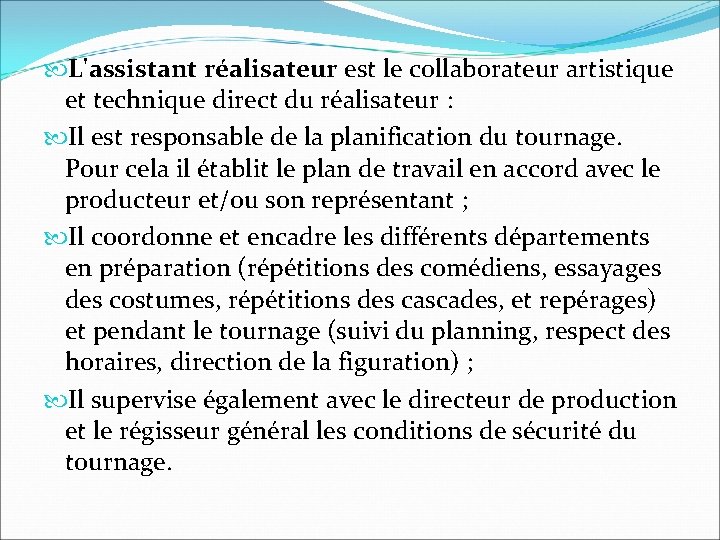 L'assistant réalisateur est le collaborateur artistique et technique direct du réalisateur : Il L'assistant réalisateur est le collaborateur artistique et technique direct du réalisateur : Il