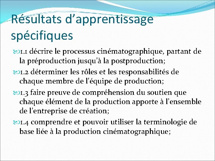 Résultats d’apprentissage spécifiques 1. 1 décrire le processus cinématographique, partant de la préproduction jusqu’à Résultats d’apprentissage spécifiques 1. 1 décrire le processus cinématographique, partant de la préproduction jusqu’à