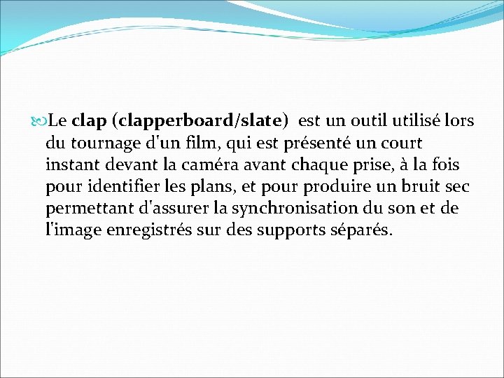 Le clap (clapperboard/slate) est un outilisé lors du tournage d'un film, qui est Le clap (clapperboard/slate) est un outilisé lors du tournage d'un film, qui est
