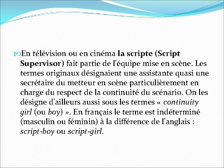 En télévision ou en cinéma la scripte (Script Supervisor) fait partie de l'équipe En télévision ou en cinéma la scripte (Script Supervisor) fait partie de l'équipe