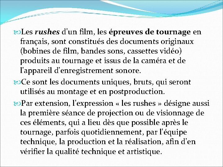 Les rushes d'un film, les épreuves de tournage en français, sont constitués des Les rushes d'un film, les épreuves de tournage en français, sont constitués des