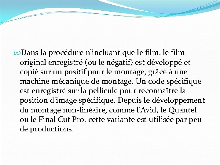 Dans la procédure n'incluant que le film, le film original enregistré (ou le Dans la procédure n'incluant que le film, le film original enregistré (ou le
