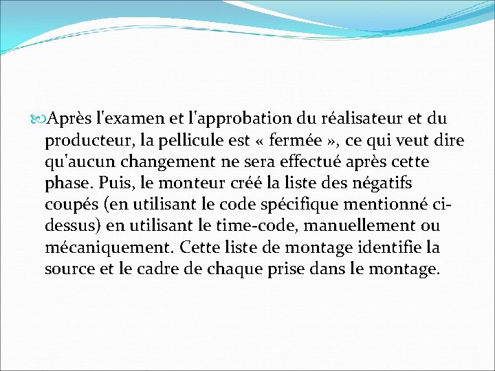 Après l'examen et l'approbation du réalisateur et du producteur, la pellicule est « Après l'examen et l'approbation du réalisateur et du producteur, la pellicule est «