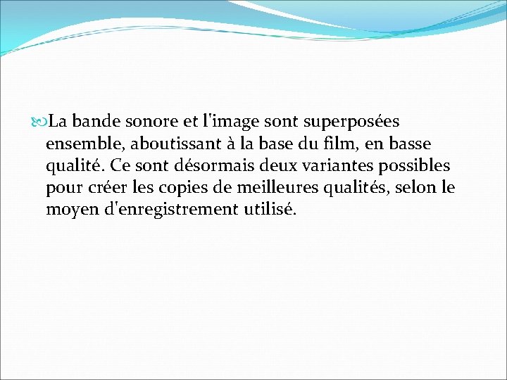 La bande sonore et l'image sont superposées ensemble, aboutissant à la base du La bande sonore et l'image sont superposées ensemble, aboutissant à la base du