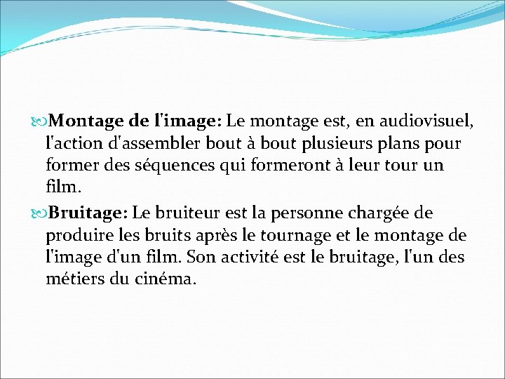 Montage de l'image: Le montage est, en audiovisuel, l'action d'assembler bout à bout Montage de l'image: Le montage est, en audiovisuel, l'action d'assembler bout à bout