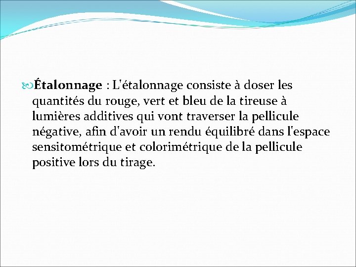 Étalonnage : L'étalonnage consiste à doser les quantités du rouge, vert et bleu Étalonnage : L'étalonnage consiste à doser les quantités du rouge, vert et bleu