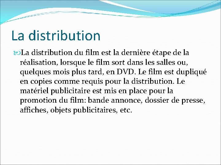 La distribution du film est la dernière étape de la réalisation, lorsque le film La distribution du film est la dernière étape de la réalisation, lorsque le film