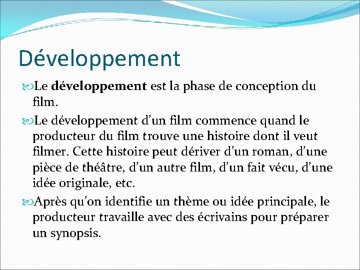 Développement Le développement est la phase de conception du film. Le développement d’un film Développement Le développement est la phase de conception du film. Le développement d’un film