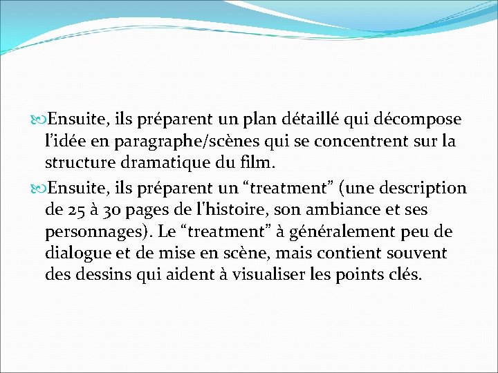 Ensuite, ils préparent un plan détaillé qui décompose l’idée en paragraphe/scènes qui se Ensuite, ils préparent un plan détaillé qui décompose l’idée en paragraphe/scènes qui se