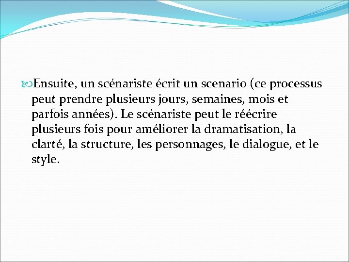 Ensuite, un scénariste écrit un scenario (ce processus peut prendre plusieurs jours, semaines, Ensuite, un scénariste écrit un scenario (ce processus peut prendre plusieurs jours, semaines,