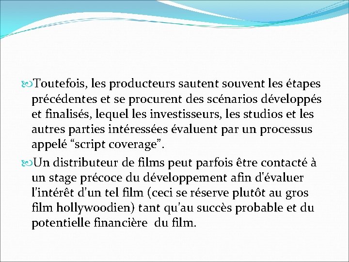 Toutefois, les producteurs sautent souvent les étapes précédentes et se procurent des scénarios Toutefois, les producteurs sautent souvent les étapes précédentes et se procurent des scénarios
