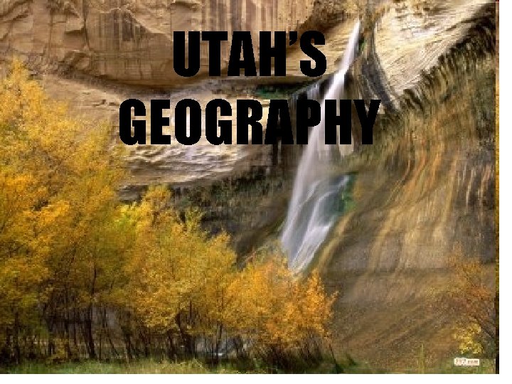 UTAH’S GEOGRAPHY 