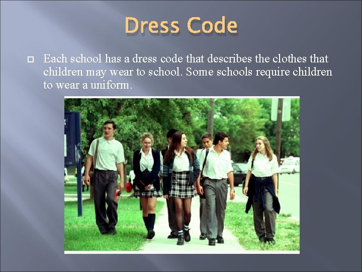 Dress Code Each school has a dress code that describes the clothes that children