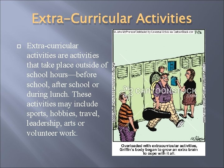 Extra-Curricular Activities Extra-curricular activities are activities that take place outside of school hours—before school,