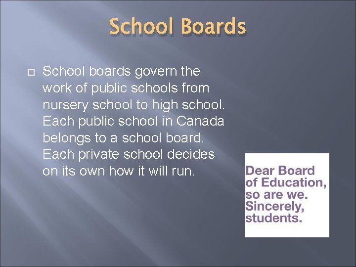 School Boards School boards govern the work of public schools from nursery school to