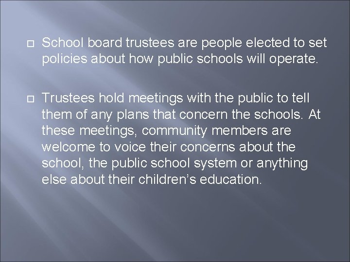 School board trustees are people elected to set policies about how public schools School board trustees are people elected to set policies about how public schools