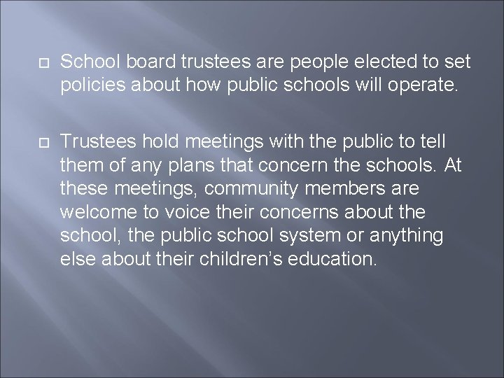  School board trustees are people elected to set policies about how public schools