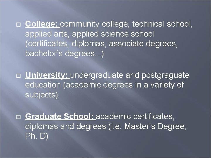 College: community college, technical school, applied arts, applied science school (certificates, diplomas, associate College: community college, technical school, applied arts, applied science school (certificates, diplomas, associate