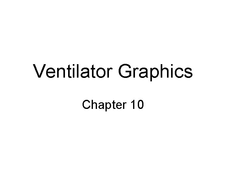 Ventilator Graphics Chapter 10 