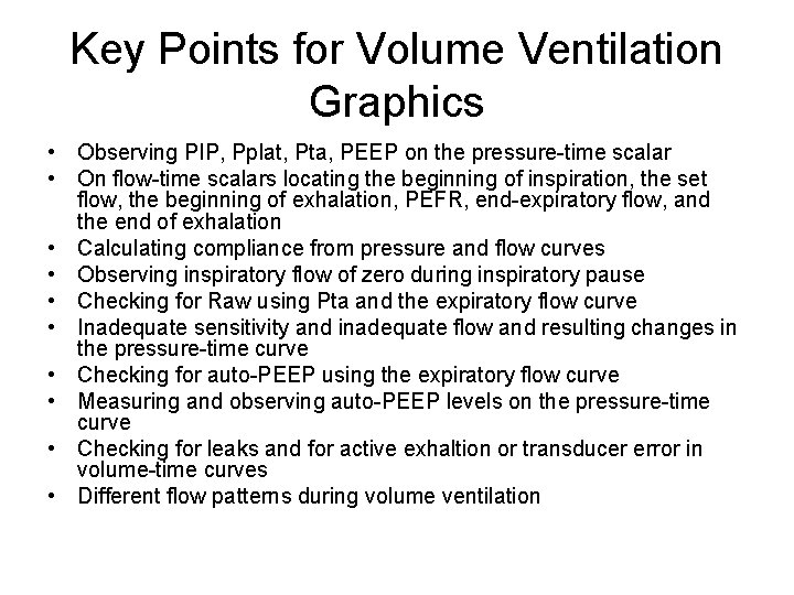 Key Points for Volume Ventilation Graphics • Observing PIP, Pplat, Pta, PEEP on the