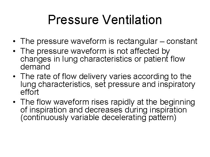 Pressure Ventilation • The pressure waveform is rectangular – constant • The pressure waveform