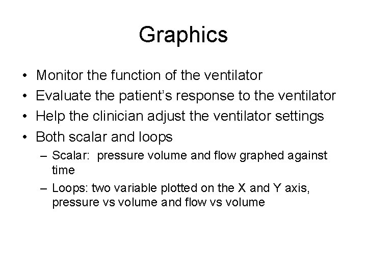 Graphics • • Monitor the function of the ventilator Evaluate the patient’s response to