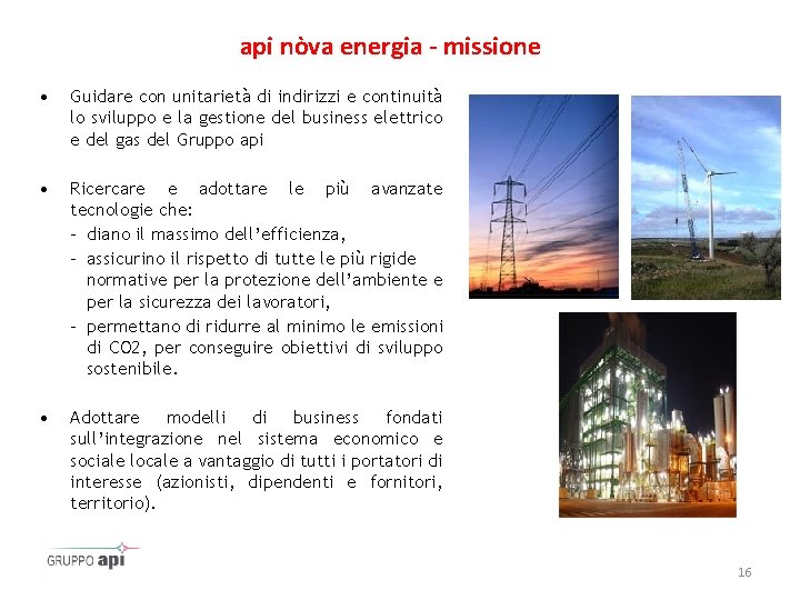 api nòva energia - missione • Guidare con unitarietà di indirizzi e continuità lo