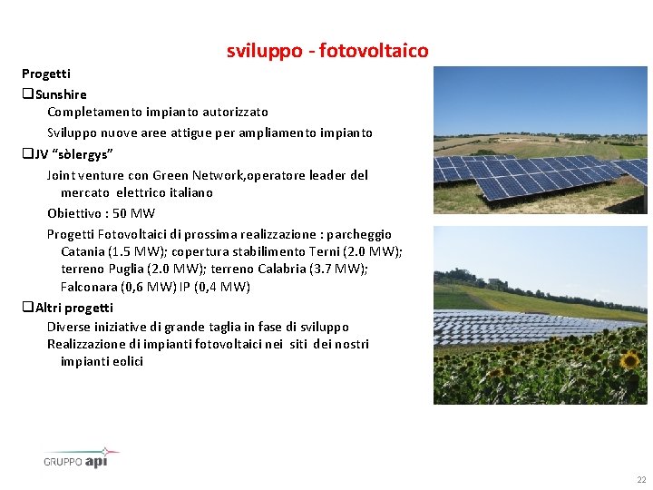 sviluppo - fotovoltaico Progetti q. Sunshire Completamento impianto autorizzato Sviluppo nuove aree attigue per