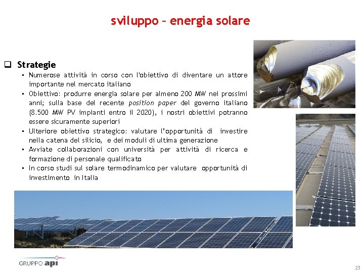 sviluppo – energia solare q Strategie • Numerose attività in corso con l'obiettivo di