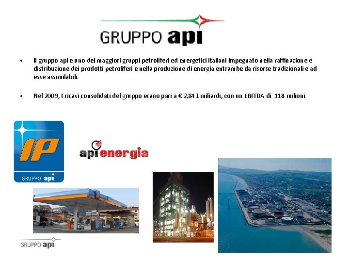  • Il gruppo api è uno dei maggiori gruppi petroliferi ed energetici italiani