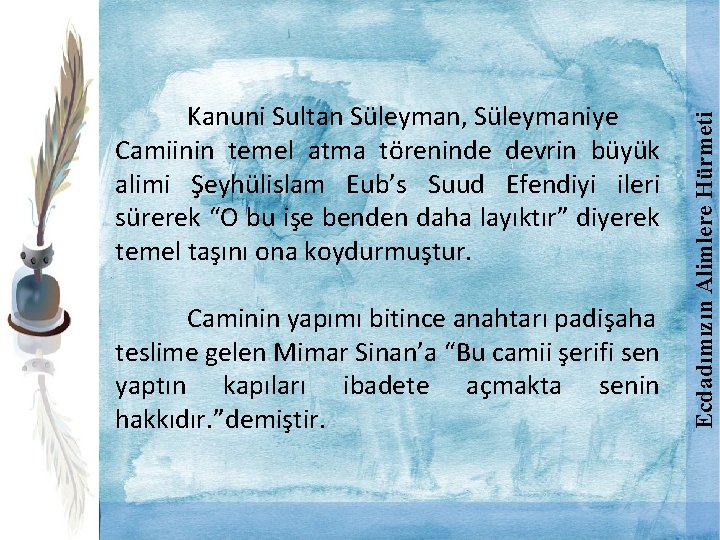 Ecdadımızın Alimlere Hürmeti Kanuni Sultan Süleyman, Süleymaniye Camiinin temel atma töreninde devrin büyük alimi