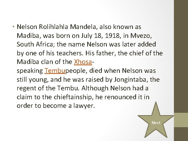  • Nelson Rolihlahla Mandela, also known as Madiba, was born on July 18,